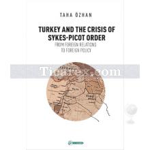 Turkey And The Crisis Of Sykes-Picot Order | Taha Özhan