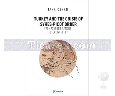 Turkey And The Crisis Of Sykes-Picot Order | Taha Özhan - Resim 1