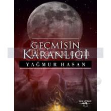 Geçmişin Karanlığı | Yağmur Hasan