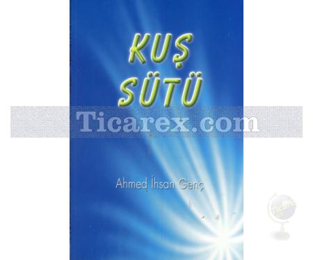 Kuş Sütü | Ahmed İhsan Genç - Resim 1