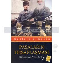 Paşaların Hesaplaşması | Küller Altında Yakın Tarih 5 | Mustafa Armağan