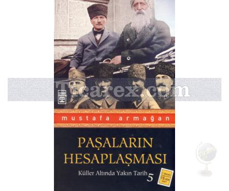 Paşaların Hesaplaşması | Küller Altında Yakın Tarih 5 | Mustafa Armağan - Resim 1