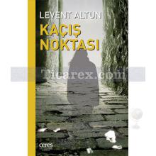 Kaçış Noktası | Levent Altun