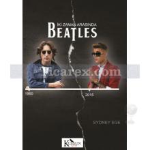 İki Zaman Arasında Beatles | Sydney Ege