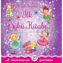 Küçük Kızımın İlk Öykü Kitabı | Kolektif