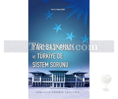 Yarı Başkanlık ve Türkiye'de Sistem Sorunu | Haluk Alkan - Resim 1
