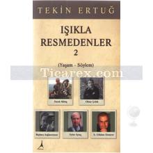 Işıkla Resmedenler 2 | Yaşam - Söylem | Tekin Ertuğ