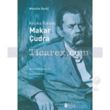 Keçika Parsek Makar Çudra | Maksim Gorki