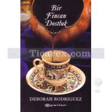 Bir Fincan Dostluk | Deborah Rodriguez