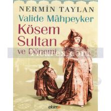 Valide Mahpeyker Kösem Sultan ve Dönemi | Nermin Taylan