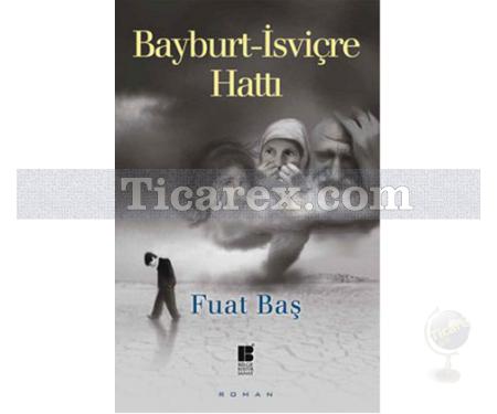 Bayburt - İsviçre Hattı | Fuat Baş - Resim 1