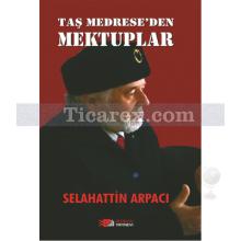 Taş Medrese'den Mektuplar | Selahattin Arpacı