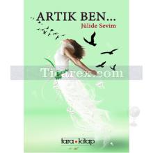 Artık Ben... | Jülide Sevim