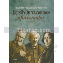 Üç Büyük Yazardan Aforizmalar | Oscar Wilde, Bernard Shaw, Mark Twain