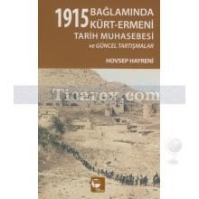 1915 Bağlamında Kürt - Ermeni Tarih Muhasebesi ve Güncel Tartışmalar | Hovsep Hayreni