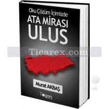 Ata Mirası Ulus | Murat Akbaş