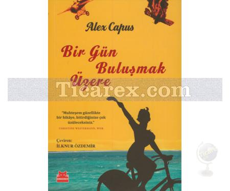 Bir Gün Buluşmak Üzere | Alex Capus - Resim 1