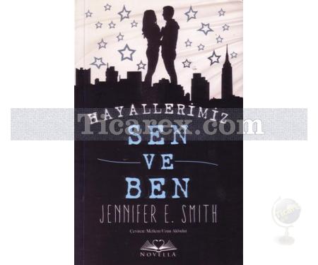 Hayallerimiz Sen ve Ben | Jennifer E. Smith - Resim 1