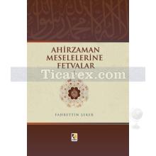 Ahirzaman Meselelerine Fetvalar 1 | Fahrettin Şeker