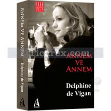 Annem ve Annem | Delphine de Vigan