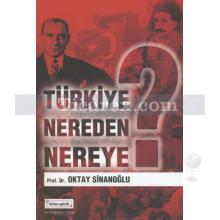 Türkiye Nereden Nereye? | Oktay Sinanoğlu