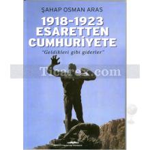 1918-1923 Esaretten Cumhuriyete | Şahap Osman Aras