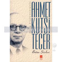 Bütün Şiirleri | Ahmet Kutsi Tecer
