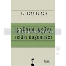 İhyadan İnşaya İslam Düşüncesi | R. İhsan Eliaçık