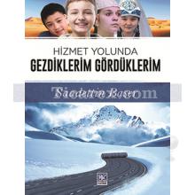 Hizmet Yolunda Gezdiklerim Gördüklerim | Saadettin Başer