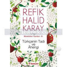 Türkçenin Tadı ve Ahengi | Memleket Yazıları 9 | Refik Halid Karay