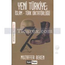 Yeni Türkiye | İslam - Türk Diktatörlüğü | Muzaffer Beken