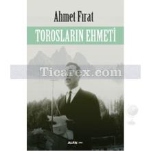 Torosların Ehmeti | Ahmet Fırat