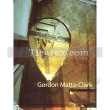 Gordon Matta - Clark | Baran Bilir, Perihan Usta