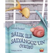 Balık ile Salyangoz'un Öyküsü | Deborah Freedman