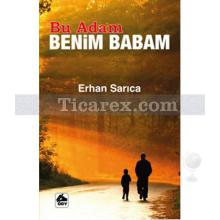 Bu Adam Benim Babam | Erhan Sarıca