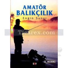 Amatör Balıkçılık | Engin Sunar