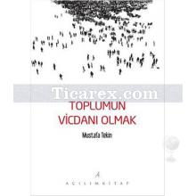 Toplumun Vicdanı Olmak | Mustafa Tekin