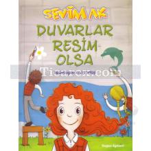 Duvarlar Resim Olsa | Sevim Ak