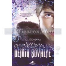 Demir Şövalye | Julie Kagawa