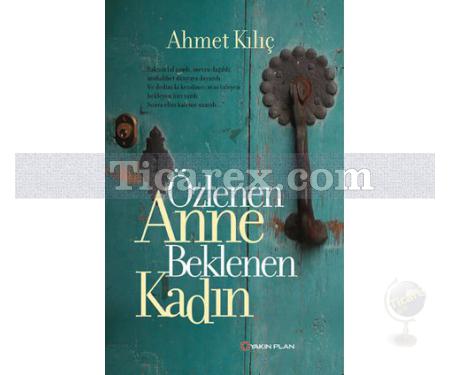 Özlenen Anne Beklenen Kadın | Ahmet Kılıç, Kenan Özcan - Resim 1
