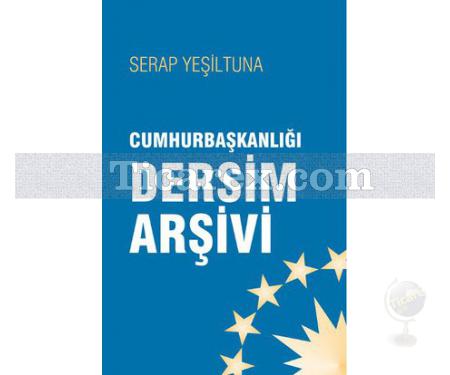 Cumhurbaşkanlığı Dersim Arşivi | Serap Yeşiltuna - Resim 1