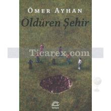 Öldüren Şehir | Ömer Ayhan