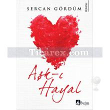 Aşk-ı Hayal | Sercan Gördüm