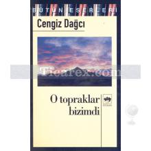 O Topraklar Bizimdi | Cengiz Dağcı