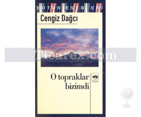 O Topraklar Bizimdi | Cengiz Dağcı - Resim 1