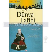 Dünya Tarihi 4. Cilt - Yakınçağ | Susan Wise Bauer