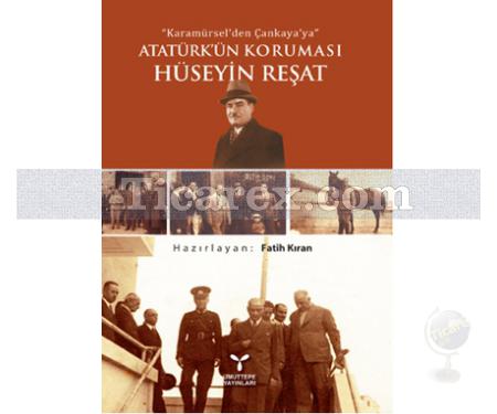 Atatürk'ün Koruması Hüseyin Reşat | Fatih Kıran - Resim 1