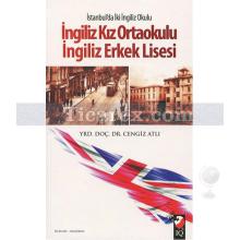 İngiliz Kız Ortaokulu - İngiliz Erkek Lisesi | İstanbul'da İki İngiliz Okulu | Cengiz Atlı