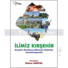 İlimiz Kırşehir | Hatice Hantal