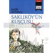 Saklıköy'ün Kuşçusu | Kadri Öztopçu